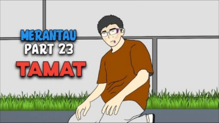 Episode ( ENDING ) MERANTAU PART 23 TAMAT - DRAMA ANIMASI