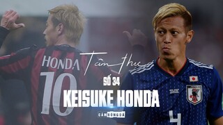 Tâm thư số 34 | KEISUKE HONDA | “Bóng đá là lối thoát giải cứu sự khó khăn của gia đình tôi!”