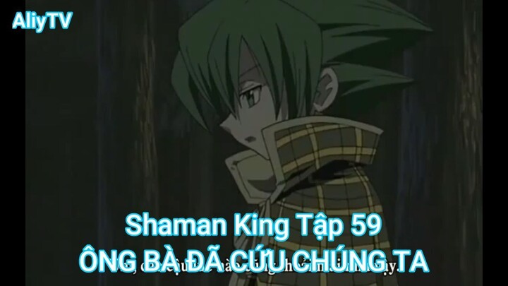Shaman King Tập 59-ÔNG BÀ ĐÃ CỨU CHÚNG TA