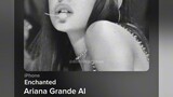 Enchanted - Ariana Grande AI