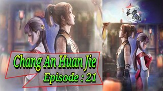 Eps - 21 | Chang An Huan Jie Sub indo