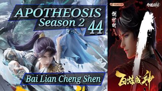 Eps 96 Apotheosis [Bai Lian Cheng Shen] Season 2 eps 44