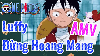 [Đảo Hải Tặc] AMV | Luffy Đừng Hoang Mang