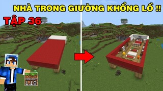 Tập 36 | SINH TỒN MINECRAFT PE 1.18 | Làm Nhà Trong Giường Khổng Lồ..!!