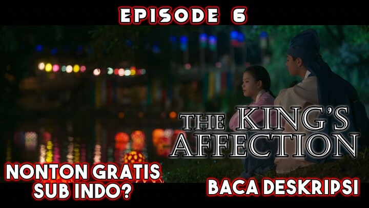 [NONTON] THE KING'S AFFECTION - EPISODE 6 | SUB INDO | FULL MOVIE 1080p | BUKAN TRAILER | NETFLIX