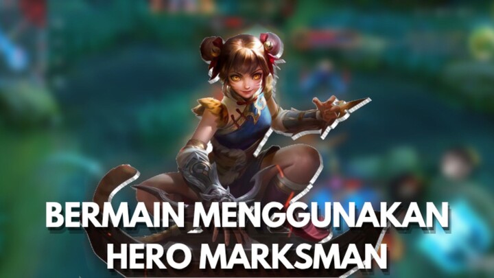 BERMAIN MENGGUNAKAN HERO MARKSMAN