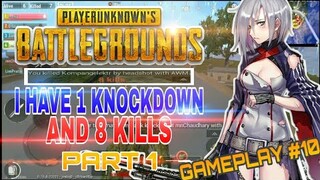 PUBG MOBILE : I HAVE 1 KNOCKDOWN AND 8 KILLS PART 1