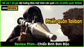 Đội trưởng SEAL càn quét hang ổ phiến quân Taliban giải cứu 1 bé gái-REVIEW PHIM: CHIẾN BINH ĐƠN ĐỘC