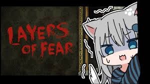 【layers of fear】kowai【なちょ猫】