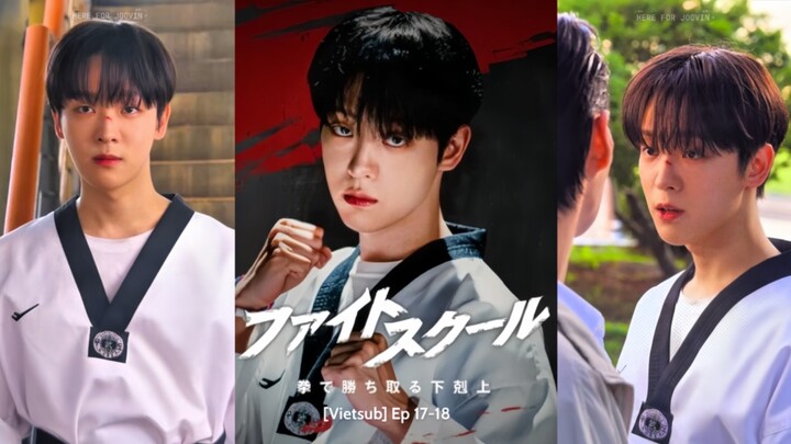 [Vietsub] Fight School: Cuộc chiến xếp hạng Ep 17-18