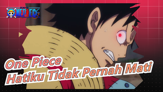 [One Piece] Hatiku Tidak Pernah Mati Dan Akan Kembali Lebih Kuat