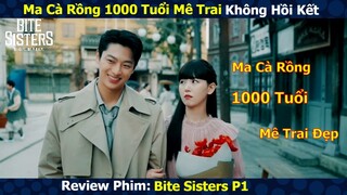 Review Phim: Ma Cà Rồng 1000 Tuổi mê Trai Đẹp Không Hồi Kết | Tóm Tắt Phim Hàn Quốc