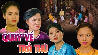 PHIM VIỆT NAM HAY 2023 | QUAY VỀ TRẢ THÙ | Phim Tâm Lý Xã Hội Việt Nam SIÊU GÂY CẤN Mới Nhất 2023