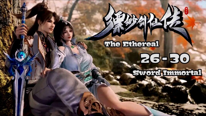 The Ethereal Sword Immortal Episode 26 - 30 Sub Indo