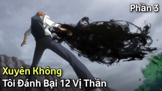 Tóm Tắt Anime Hay: " Xuyên Không...Tôi Đánh Bại 12 Vị Thần " Phần 3 - Arata Kangatari | Review Anime