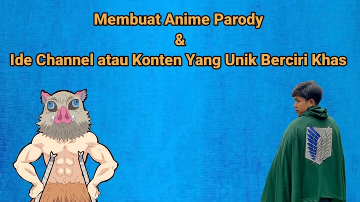 Pengalaman Menjadi Konten Kreator Anime Parody