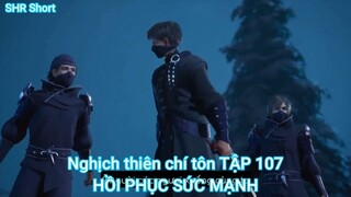 Nghịch thiên chí tôn TẬP 107-HỒI PHỤC SỨC MẠNH