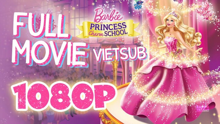 Vietsub | Barbie™: Princess Charm School (2011) | Trọn Bộ (Full HD 1080p)