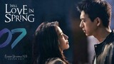 🇨🇳EP 7 | Will Love in Spring (2024)[EngSub]