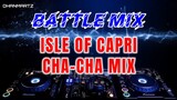 BATTLE MIX || ISLE OF CAPRI | CHA-CHA MIX