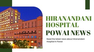 Hiranandani Hospital Powai News [Read Now]