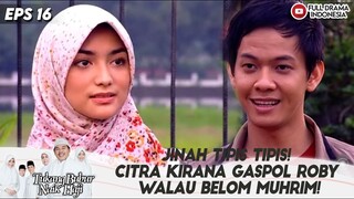 JINAH TIPIS TIPIS! CITRA KIRANA GASPOL ROBY WALAU BELOM MUHRIM! - TUKANG BUBUR NAIK HAJI EPS 16