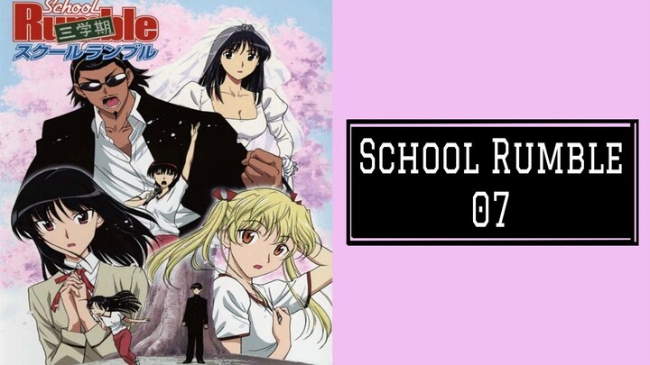 School Rumble 07 [Subtitle Indonesia]