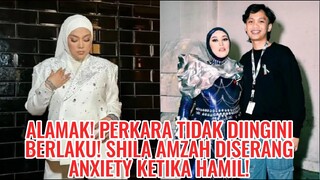 Alamak! Perkara Tidak Diingini Berlaku! Shila Amzah Diserang Anxiety Ketika Hamil!