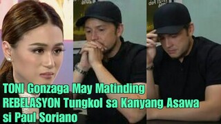 NAKAKAGULAT! Na Rebelasyon ni TONI GONZAGA tungkol sa Limang Taon PAGSASAMA nila ni Paul Soriano