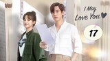 🇨🇳 Ep.17 | IMLY: Love You Maybe (2023) [Eng Sub]