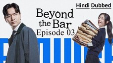 Beyond the Bar | Episode 03 | Hindi Dubbed | K-Drama Series