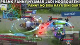 PRANK FANNY NYAMAR JADI NOOBQUEEN !! FANNY NQ BISA KAYA GINI GAK WHEHE..