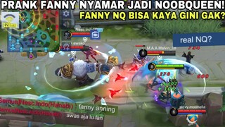 PRANK FANNY NYAMAR JADI NOOBQUEEN !! FANNY NQ BISA KAYA GINI GAK WHEHE..