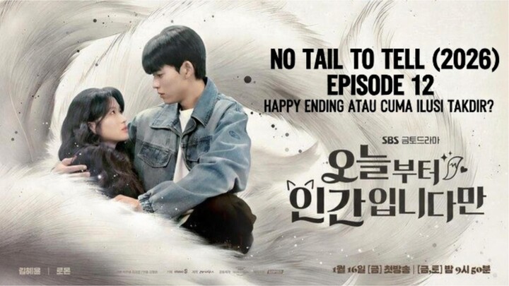🎬NO TAIL TO TELL (2026) EPISODE 12 BAHASA INDONESIA - HAPPY ENDING ATAU CUMA ILUSI TAKDIR⁉️