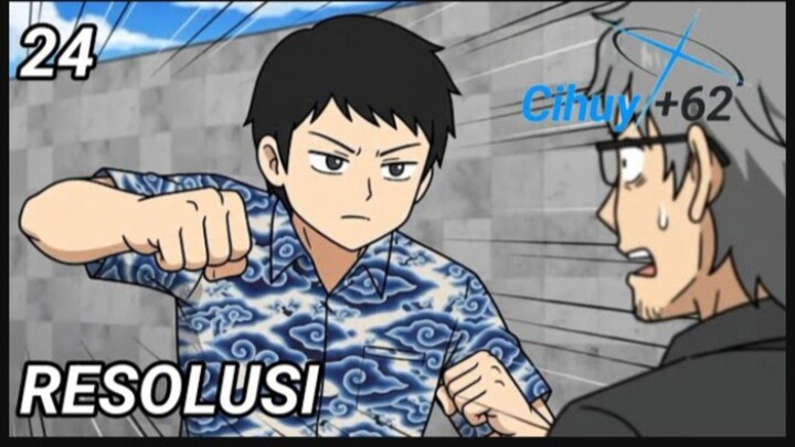24 || RESOLUSI || MY-KISAH PART 5 ( END ) || CIHUY+62
