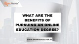What Are the Benefits of Pursuing an Online Education Degree