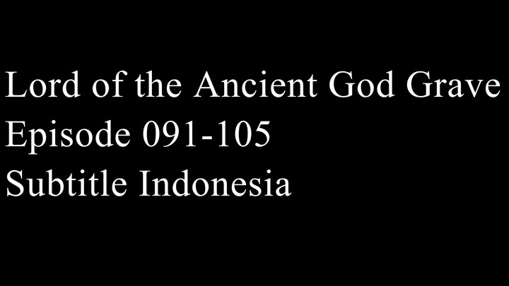 Lord of the Ancient God Grave Episode 091-105 Subtitle Indonesia