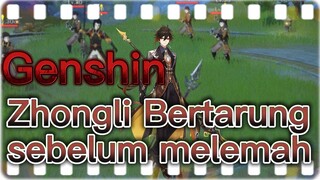 Zhongli Bertarung sebelum melemah