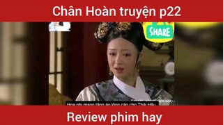 Review phim Chân Hoàn Truyện phần 22       #videohaynhat