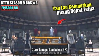 BTTH SEASON 5 EPISODE 55 SUB INDO - Xiao Yan Kaget Yao Lao Bikin Panik Semua Tetua