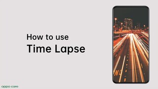 How To shoot Time Lapse video on your OPPO phone - OPPO Care