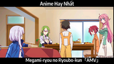 Megami-ryou no Ryoubo-kun「AMV」Hay Nhất