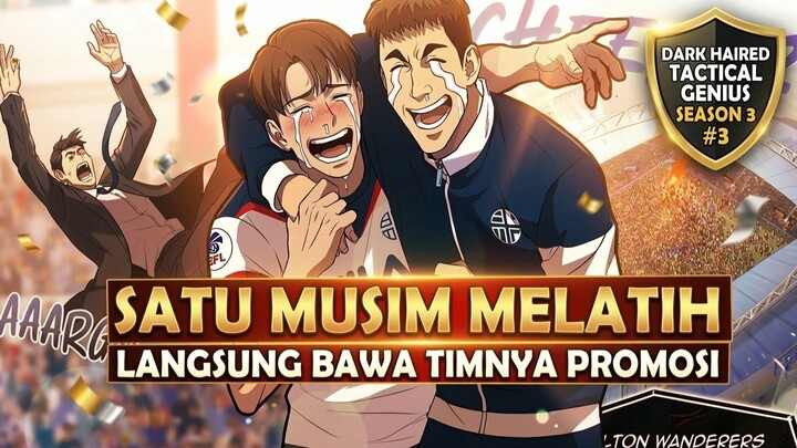 1️⃣3️⃣ HANYA SATU MUSIM MELATIH, LANGSUNG BAWA TIMNYA PROMOSI LIGA ❗ DARK HAIRED TACTICAL GENIUS