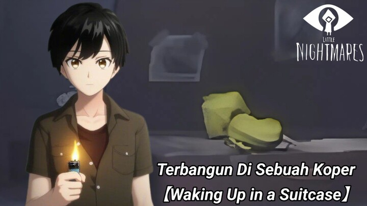 Terbangun Di Sebuah Koper【Vtuber Indonesia】【LITTLE NIGHTMARE PART 1】