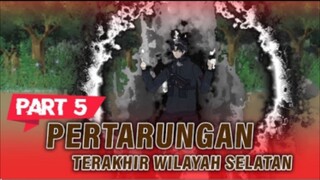 PERTARUNGAN TERAKHIR WILAYAH SELATAN PART 5 - Animasi Drama Series