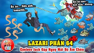 Câu Chuyện Lazari Phần 64: Eyeless Jack Gặp Nguy Dưới Lòng Dòng Sông Máu Và Bức Ảnh Của Hoodie