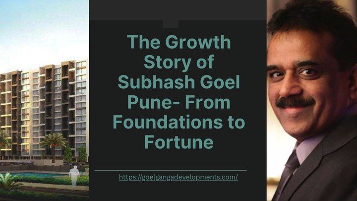 The Growth Story of Subhash Goel Pune- From Foundations to Fortune