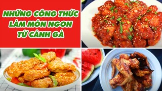 Những Công Thức Làm Món Ngon Từ Cánh Gà