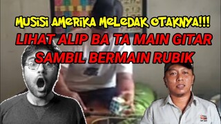 MUSISI AMERIKA MELEDAK OTAKNYA ‼️ MELIHAT ALIP BA TA MAIN GITAR SAMBIL BERMAIN RUBIK ‼️