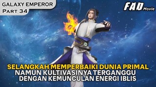 SATU LANGKAH LAGI DUNIA PRIMALNYA PULIH DAN MENJADI LEBIH KUAT  - ALUR GALAXY EMPEROR PART 34